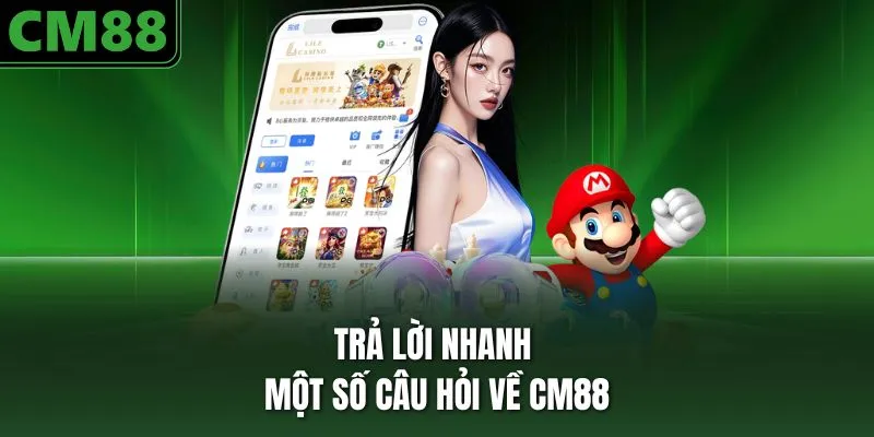 Trả lời nhanh một số câu hỏi về CM88